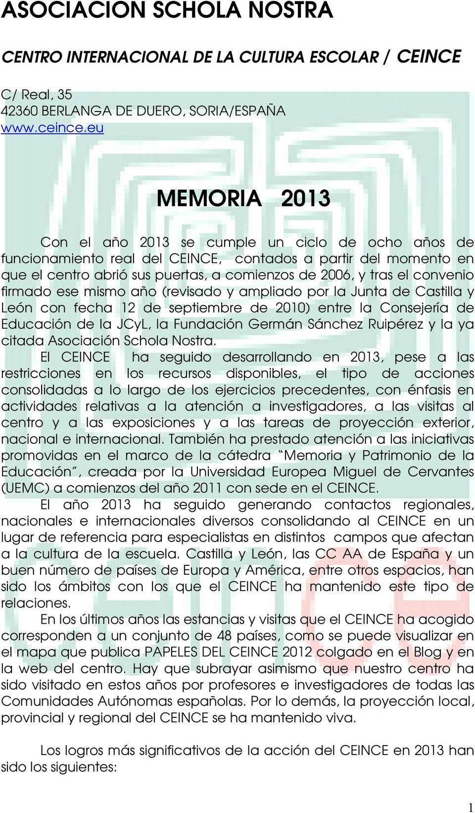 convenio firmado ese mismo año (revisado y ampliado por la Junta de Castilla y León con fecha 12 de septiembre de 2010) entre la Consejería de Educación de la JCyL, la Fundación Germán Sánchez