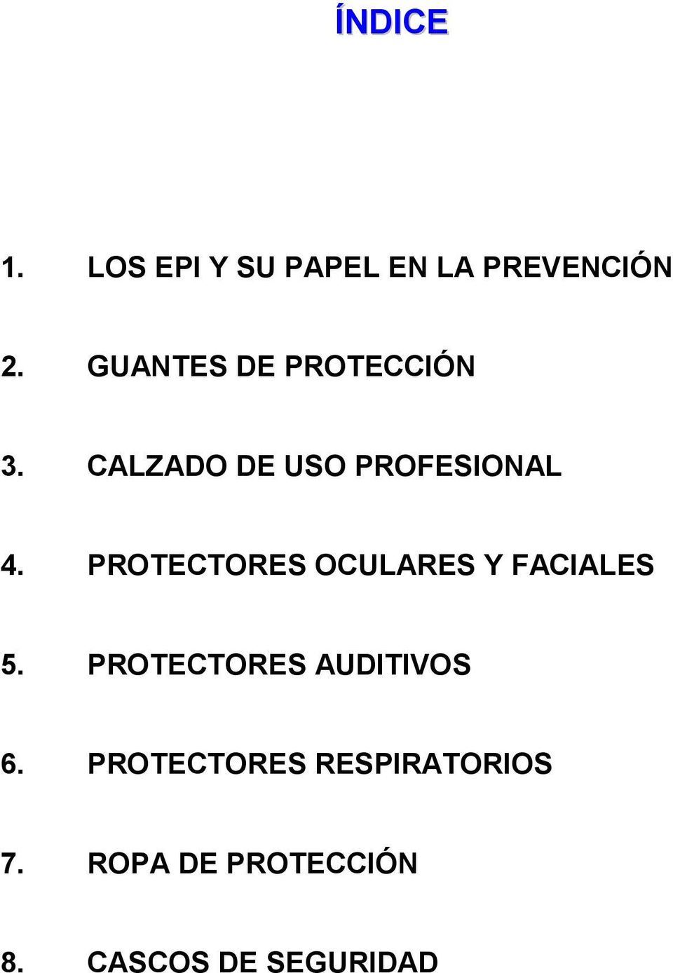 PROTECTORES OCULARES Y FACIALES 5. PROTECTORES AUDITIVOS 6.