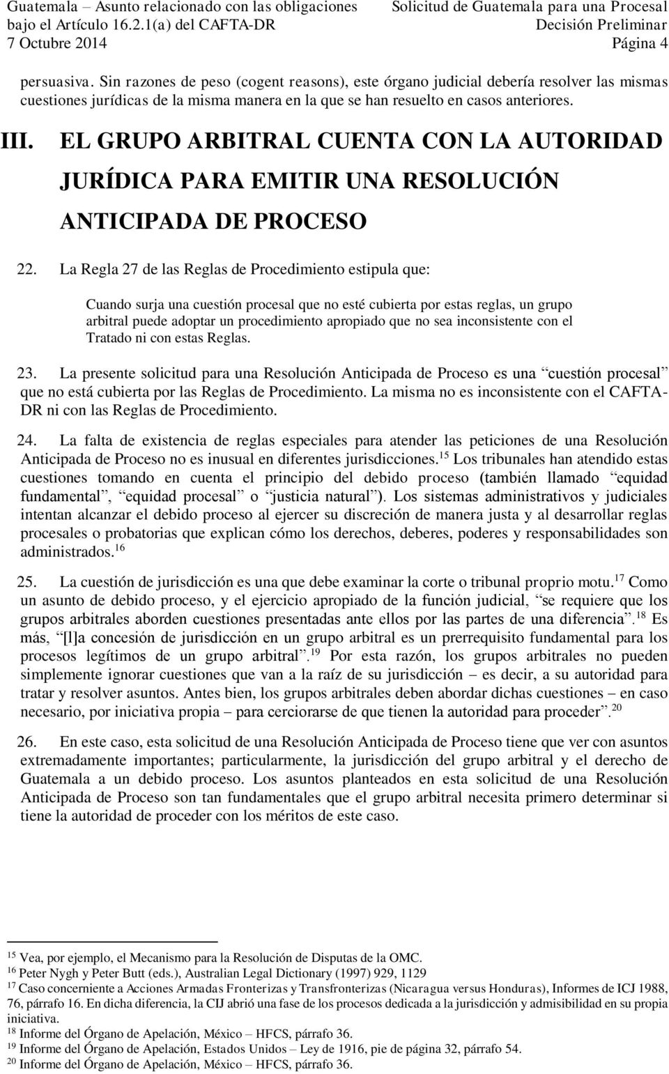EL GRUPO ARBITRAL CUENTA CON LA AUTORIDAD JURÍDICA PARA EMITIR UNA RESOLUCIÓN ANTICIPADA DE PROCESO 22.
