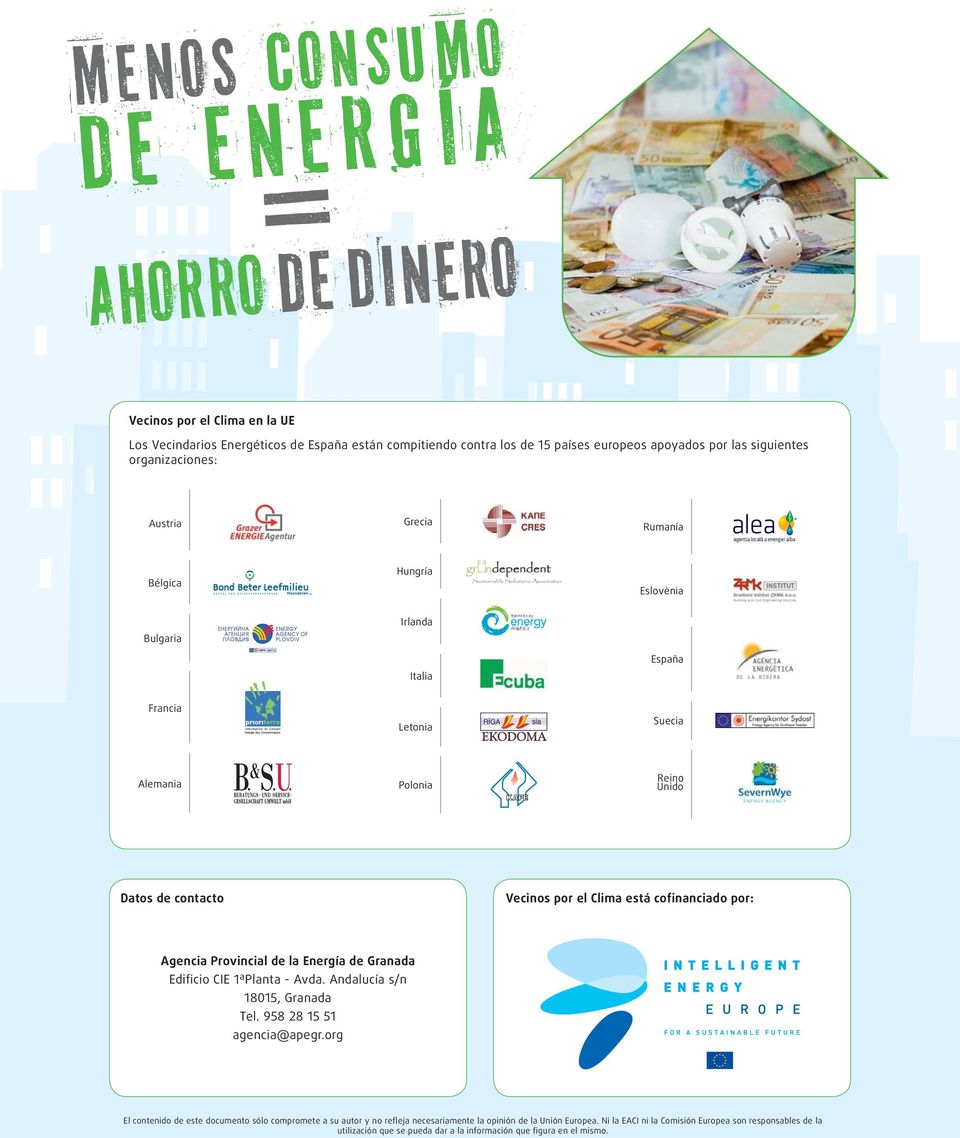 cofinanciado por: Agencia Provincial de la Energía de Granada Edificio CIE 1ªPlanta - Avda. Andalucía s/n 18015, Granada Tel. 958 28 15 51 agencia@apegr.