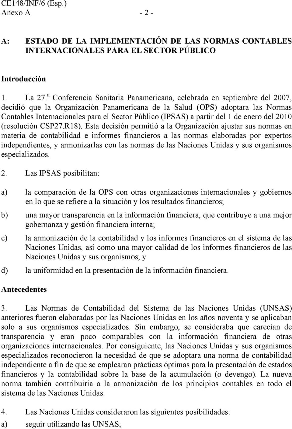 (IPSAS) a partir del 1 de enero del 2010 (resolución CSP27.R18).