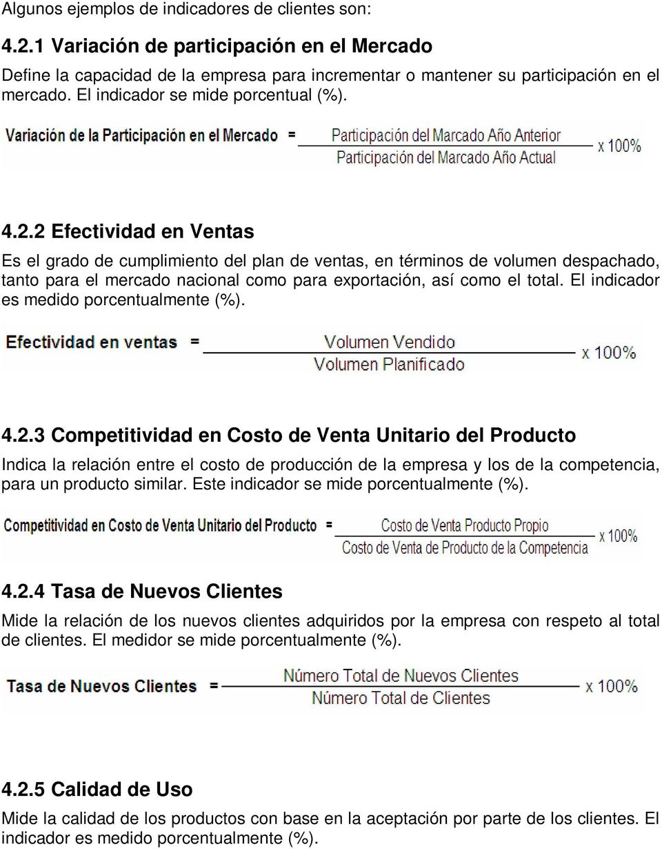 2 Efectividad en Ventas Es el grado de cumplimiento del plan de ventas, en términos de volumen despachado, tanto para el mercado nacional como para exportación, así como el total.
