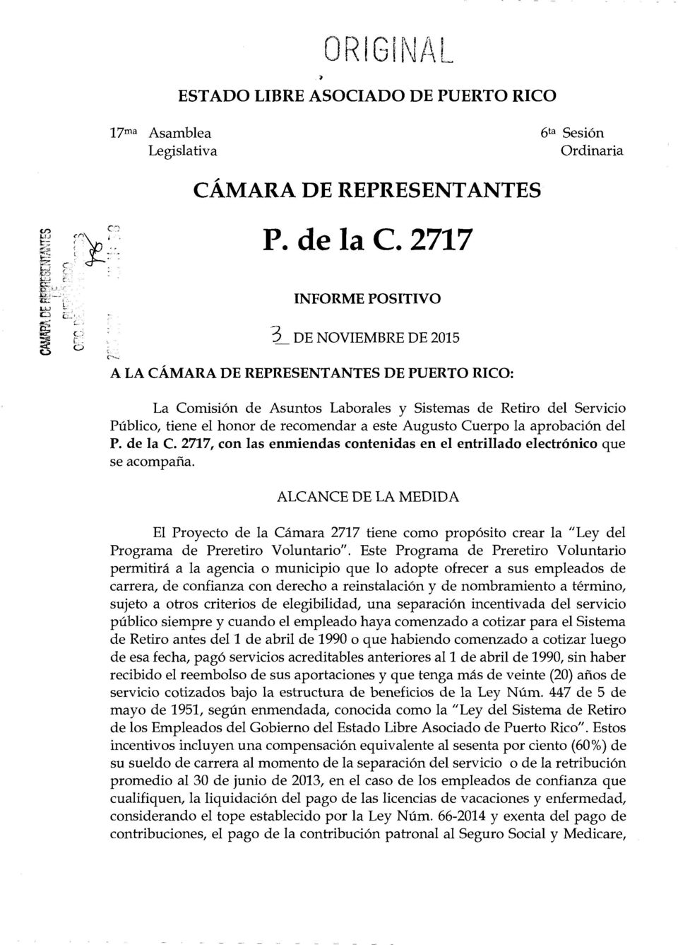 este Augusto Cuerpo la aprobaci6n del P. de la C. 2717, con las enmiendas contenidas en el entrillado electr6nico que se acompafia.