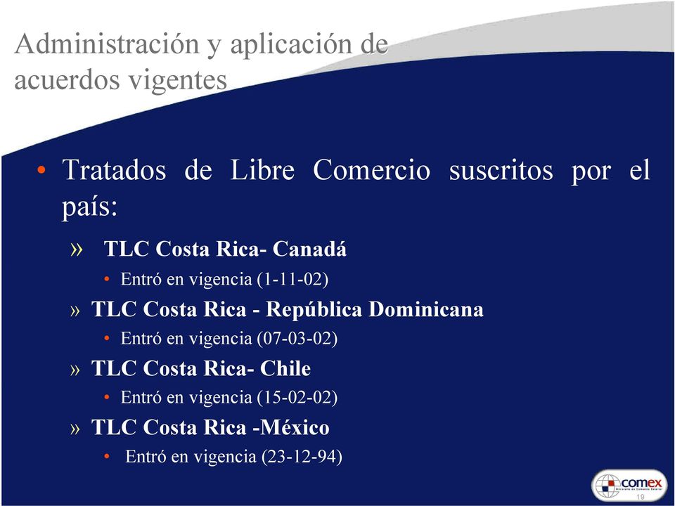 Costa Rica - República Dominicana Entró en vigencia (07-03-02)» TLC Costa Rica-
