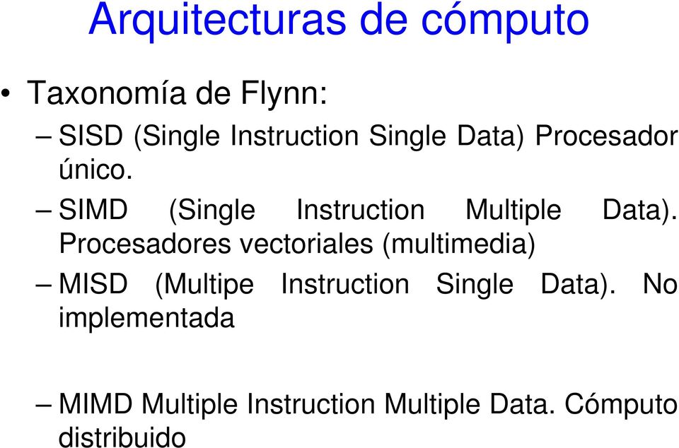 Procesadores vectoriales (multimedia) MISD (Multipe Instruction Single