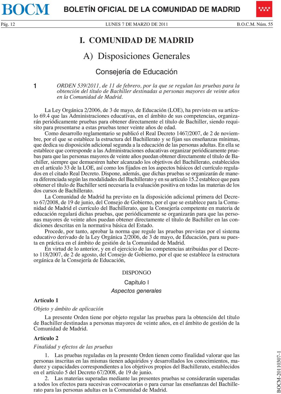 personas mayores de veinte años en la Comunidad de Madrid. La Ley Orgánica 2/2006, de 3 de mayo, de Educación (LOE), ha previsto en su artículo 69.