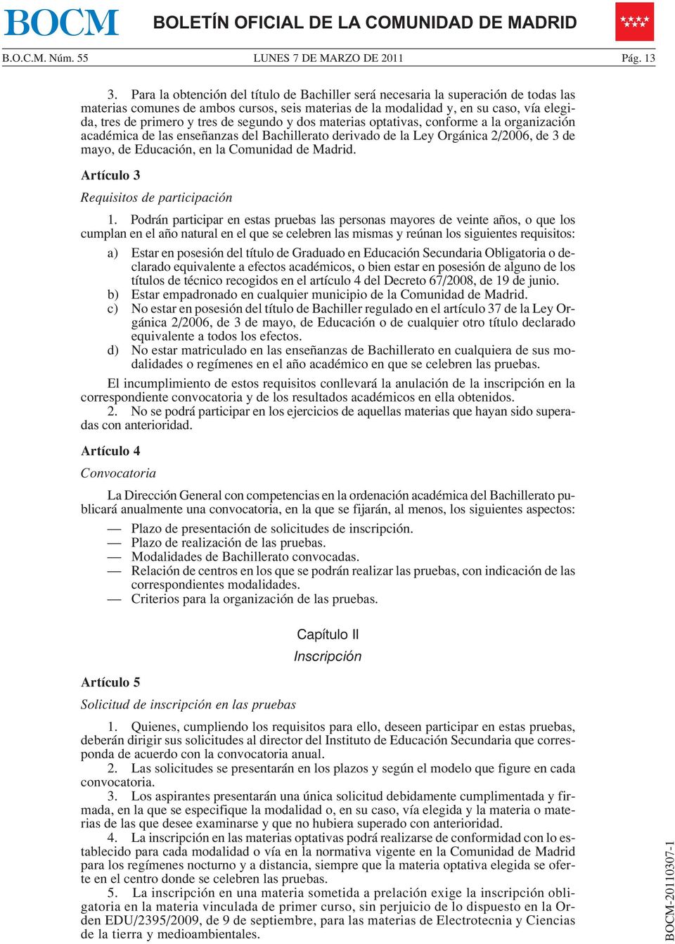 de segundo y dos materias optativas, conforme a la organización académica de las enseñanzas del Bachillerato derivado de la Ley Orgánica 2/2006, de 3 de mayo, de Educación, en la Comunidad de Madrid.
