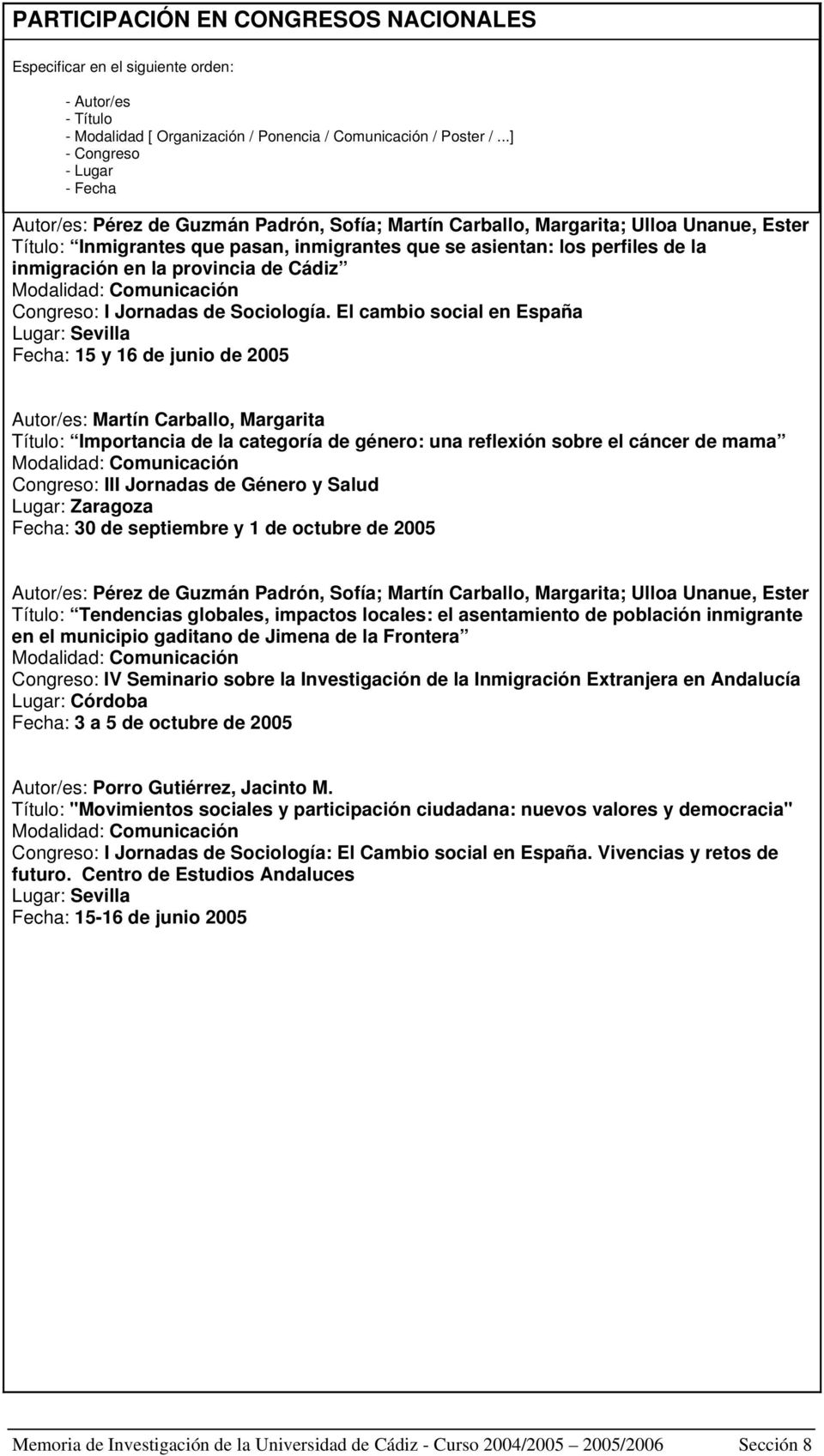 inmigración en la provincia de Cádiz Congreso: I Jornadas de Sociología.
