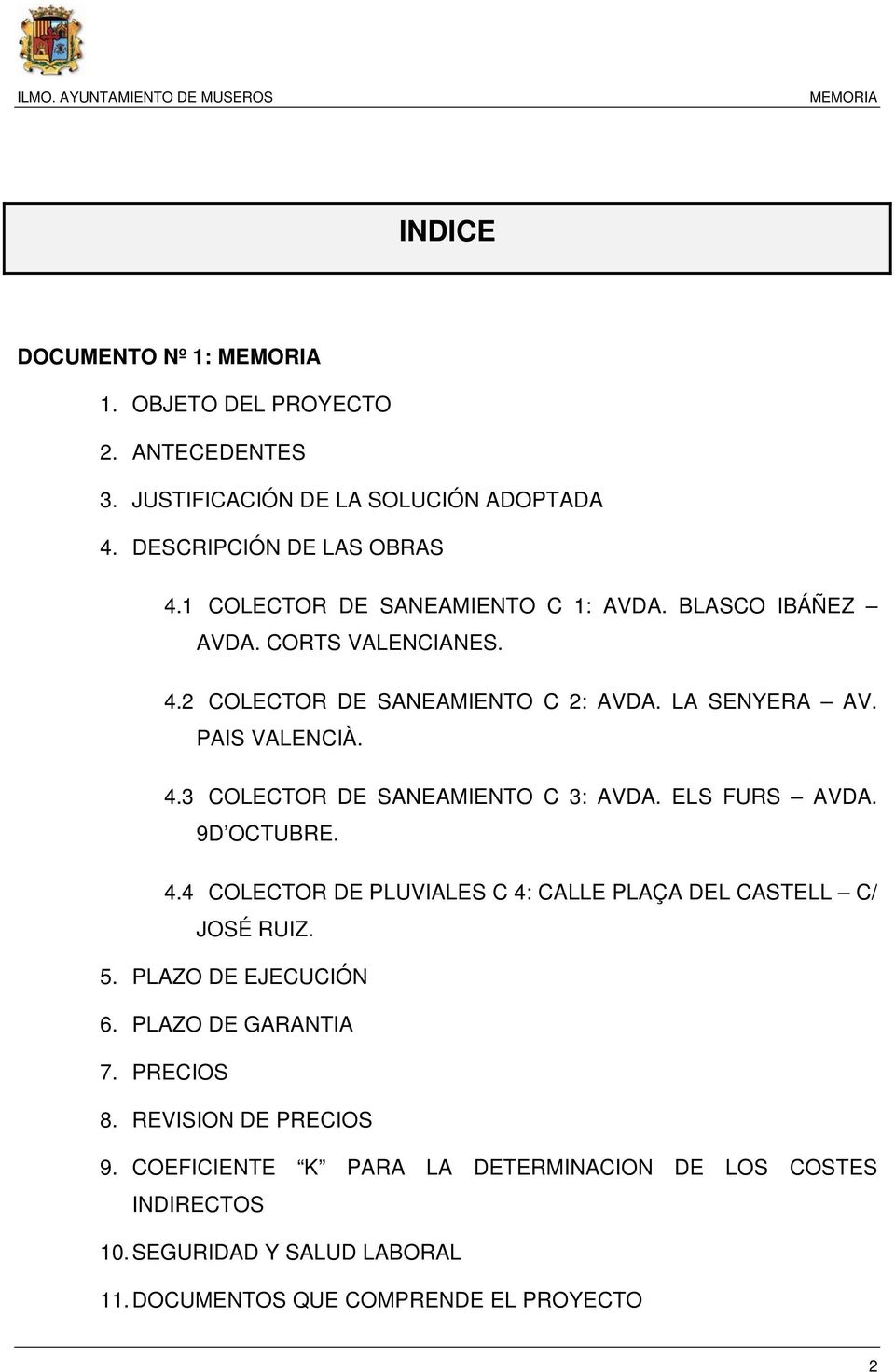 ELS FURS AVDA. 9D OCTUBRE. 4.4 COLECTOR DE PLUVIALES C 4: CALLE PLAÇA DEL CASTELL C/ JOSÉ RUIZ. 5. PLAZO DE EJECUCIÓN 6. PLAZO DE GARANTIA 7. PRECIOS 8.