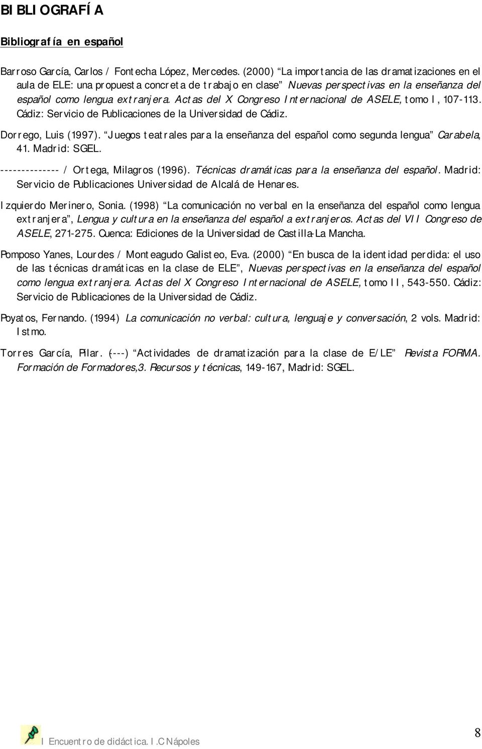 Actas del X Congreso Internacional de ASELE, tomo I, 107-113. Cádiz: Servicio de Publicaciones de la Universidad de Cádiz. Dorrego, Luis (1997).