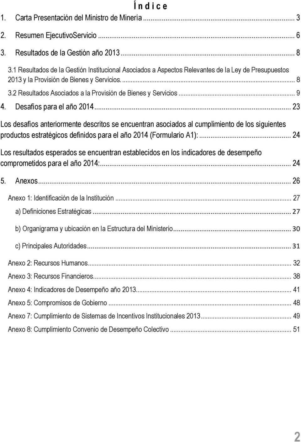 2 Resultados Asociados a la Provisión de Bienes y Servicios... 9 4. Desafíos para el año 2014.
