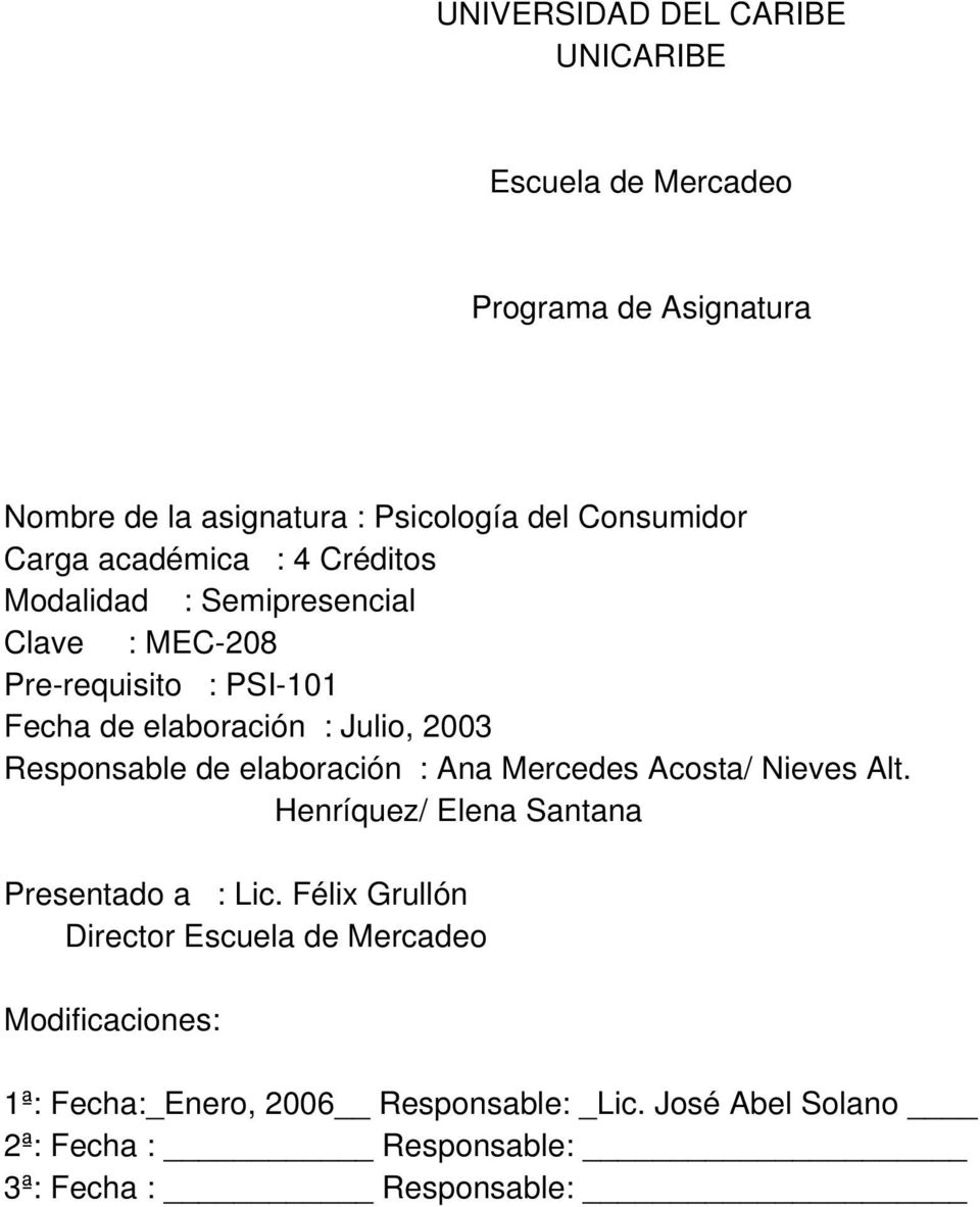 Responsable de elaboración : Ana Mercedes Acosta/ Nieves Alt. Henríquez/ Elena Santana Presentado a : Lic.