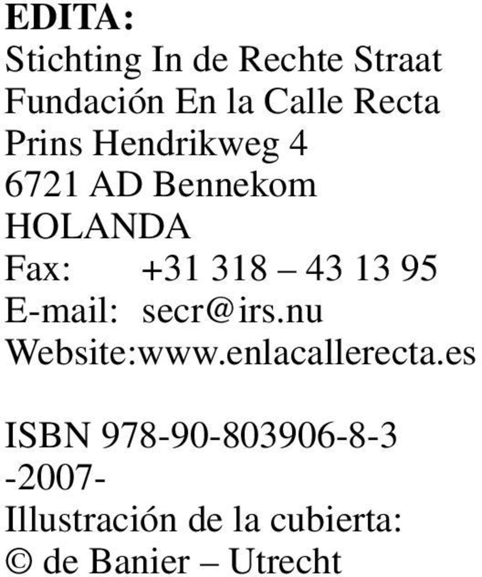 43 13 95 E-mail: secr@irs.nu Website:www.enlacallerecta.