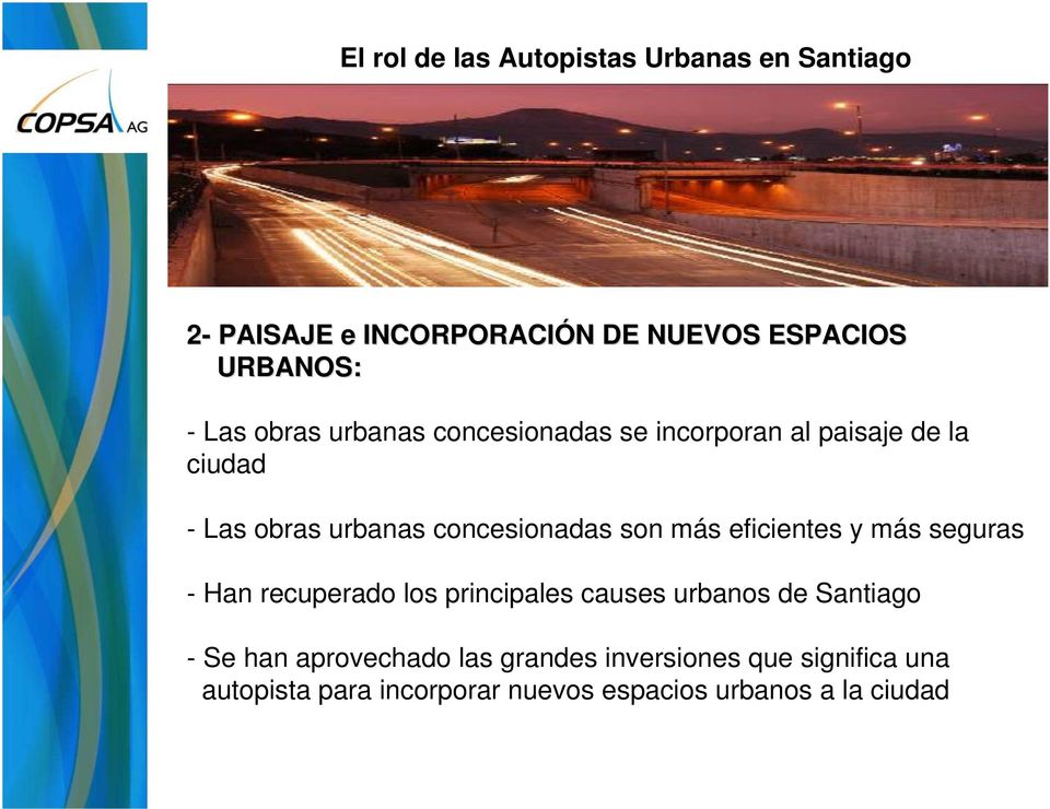 son más eficientes y más seguras - Han recuperado los principales causes urbanos de Santiago - Se han