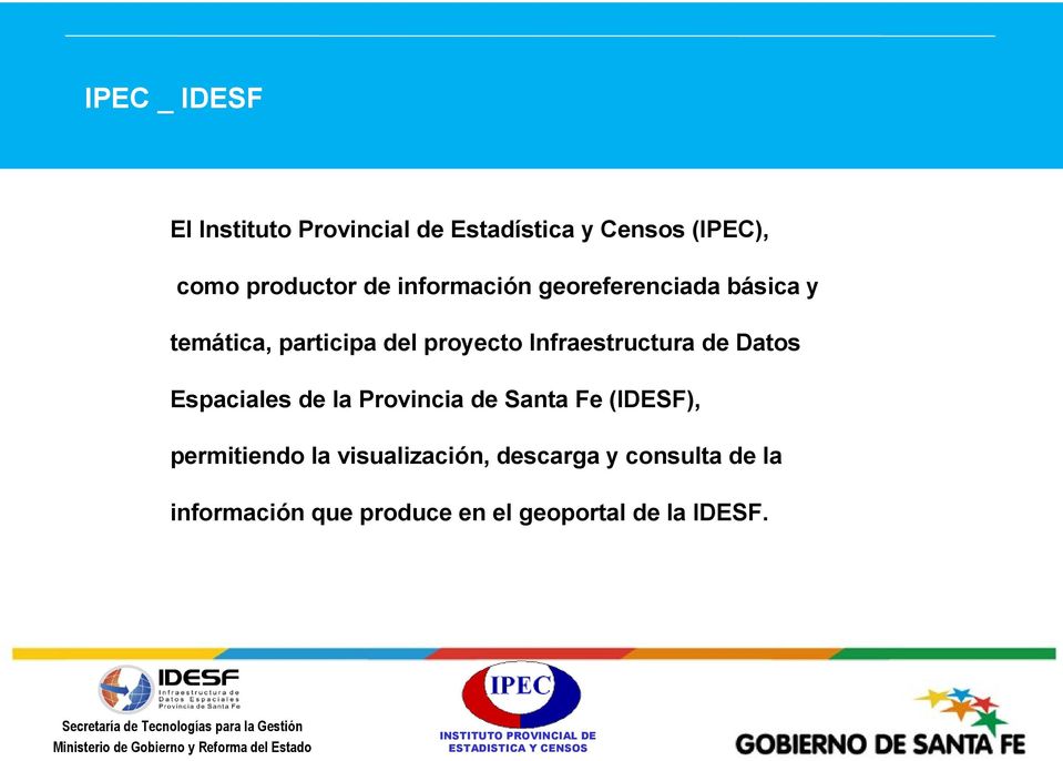 Infraestructura de Datos Espaciales de la Provincia de Santa Fe (IDESF), permitiendo