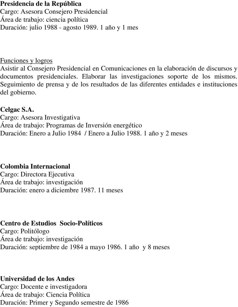 Seguimiento de prensa y de los resultados de las diferentes entidades e instituciones del gobierno. Celgac S.A.