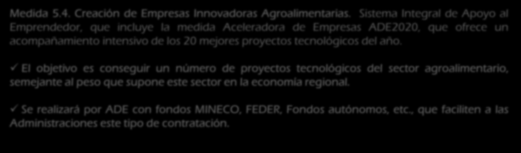 Eje 5: Investigación, Desarrollo e Innovación FUTURA ALIMENTA 2014 2017. EJES ESTRATÉGICOS Medida 5.3. Compra Pública Innovadora.