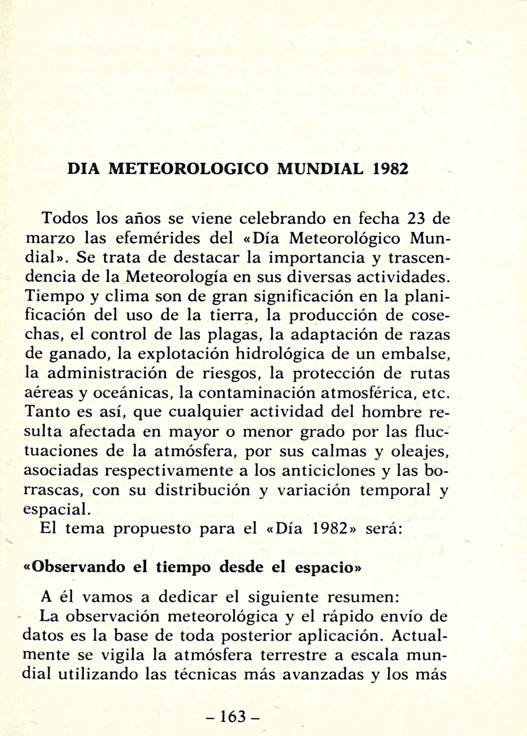 DIA METEOROLOGICO MUNDIAL 1982 Todos los años se viene celebrando en fecha 23 de marzo las efemérides del «Día Meteorológico Mundial». Se trata de destacar la importancia y trascendencia de la.
