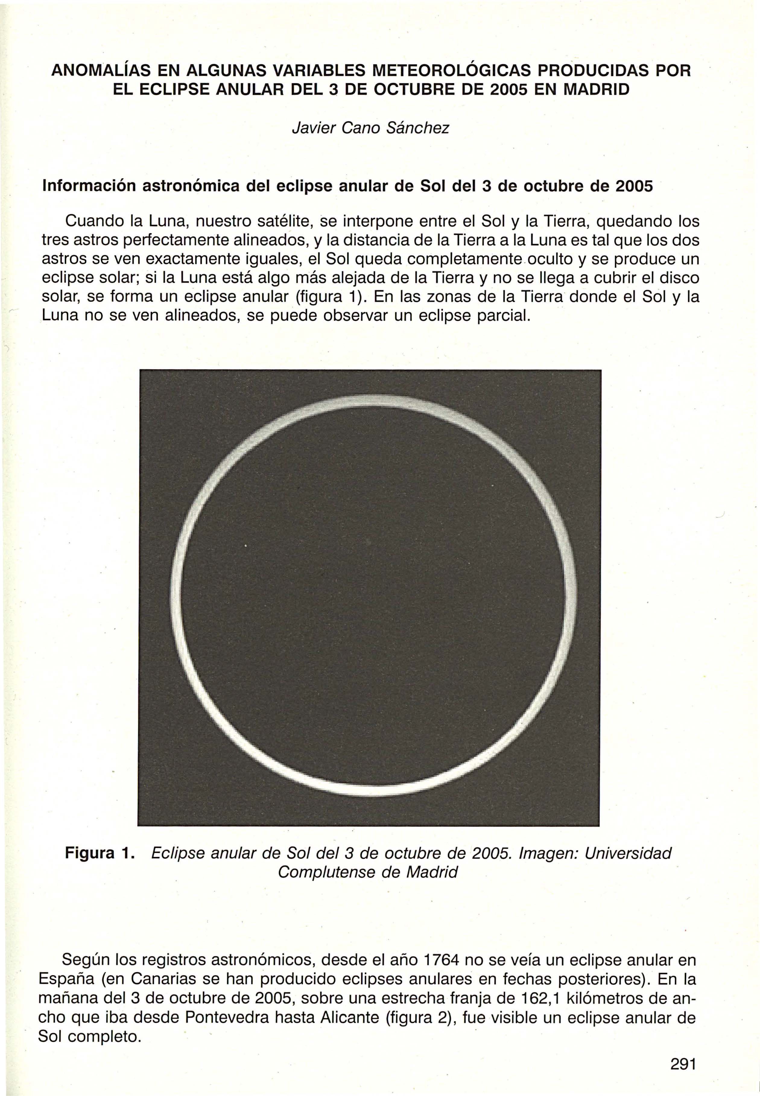 ANOMALÍAS EN ALGUNAS VARIABLES METEOROLÓGICAS PRODUCIDAS POR EL ECLIPSE ANULAR DEL 3 DE OCTUBRE DE 2005 EN MADRID Javier Cano Sánchez Información astronómica del eclipse anular de Sol del 3 de