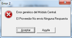 Error 2 Error genérico del Módulo Central El Proveedor No envió ninguna respuesta.