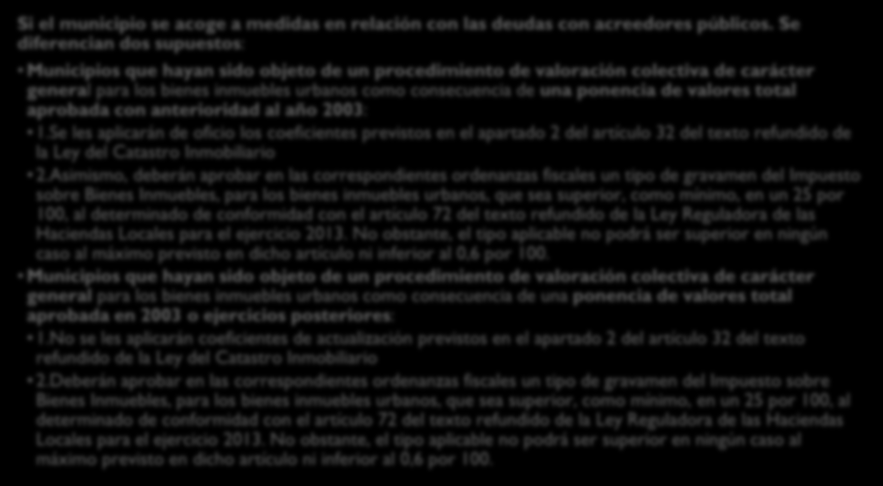 CONDICIONES ESPECIALES PARA MUNICIPIOS CON DIFICULTADES DE FINANCIACIÓN Para los municipios con dificultades de financiación que se hayan acogido a lo previsto en el RD-Ley 8/2013, de 28 de junio, se