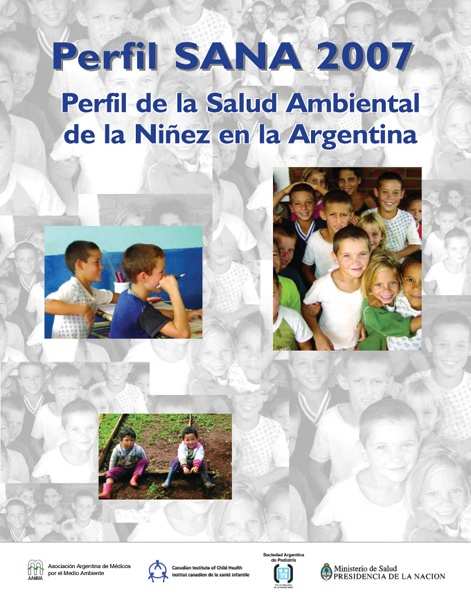 AAMMA y otros Proyectos Perfil de Salud Ambiental de la Niñez en la Argentina - Perfil SANA Coordinado por AAMMA y CICH Con la participación de la SAP, Ministerio de Salud, Secretaria de Ambiente y