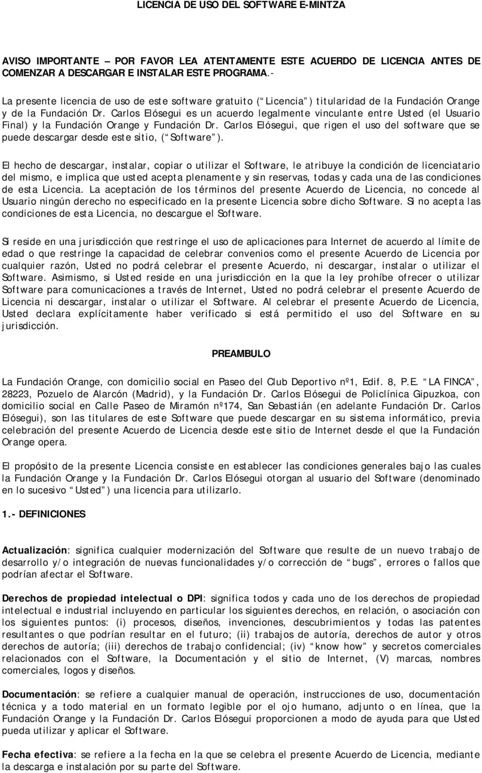 Carlos Elósegui es un acuerdo legalmente vinculante entre Usted (el Usuario Final) y la Fundación Orange y Fundación Dr.