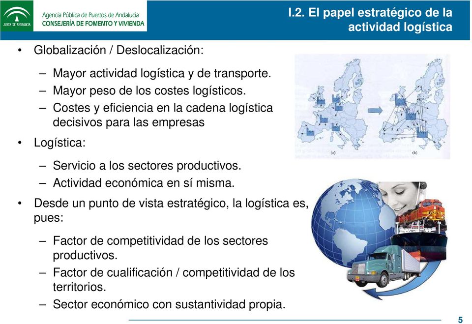 Costes y eficiencia en la cadena logística decisivos para las empresas Logística: Servicio a los sectores productivos.