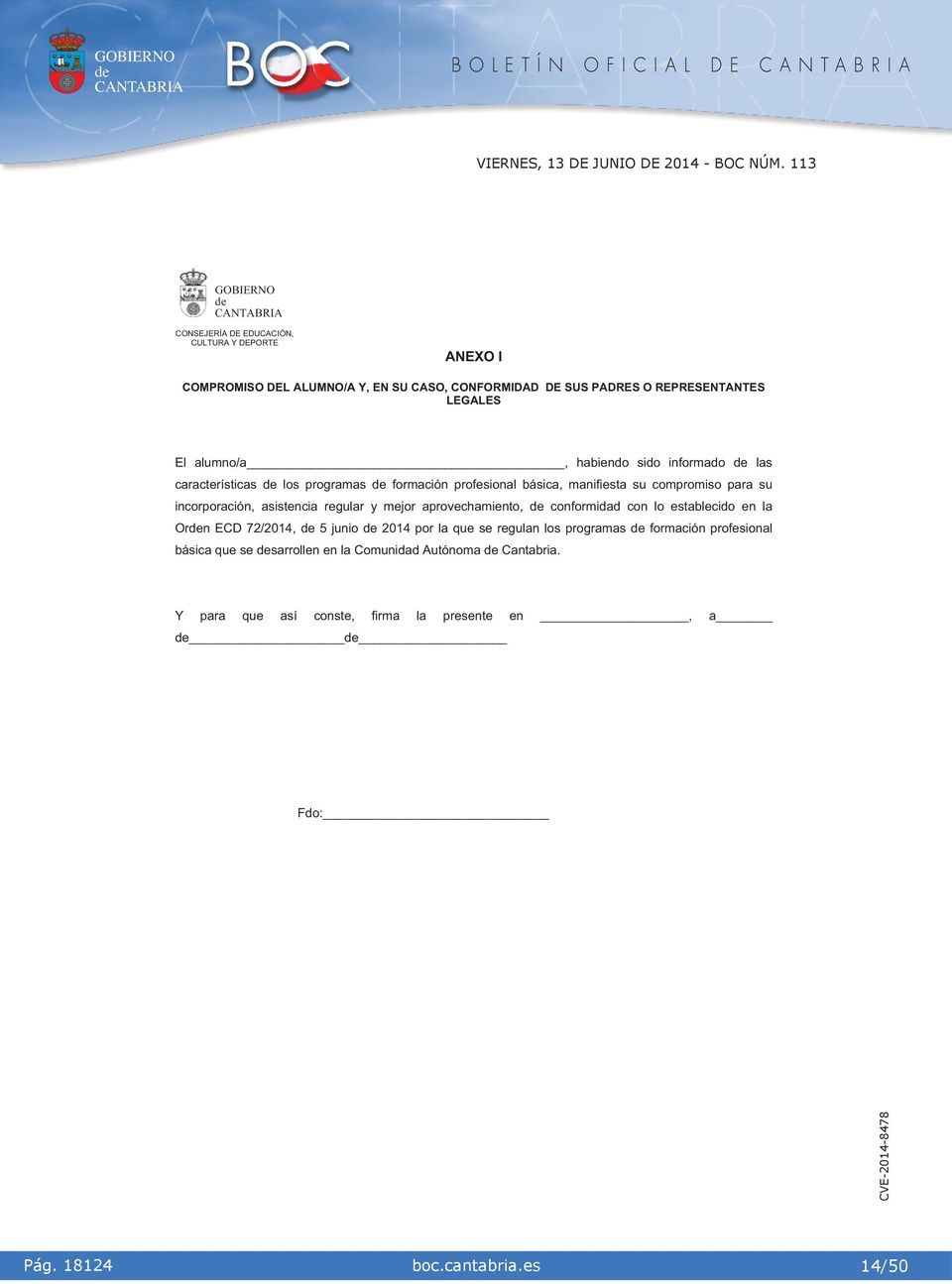 ncorporacón, asstenca regular y mejor aprovechamento, conformdad con lo establecdo en la Orn ECD 72/2014, 5 juno 2014 por la que se regulan los
