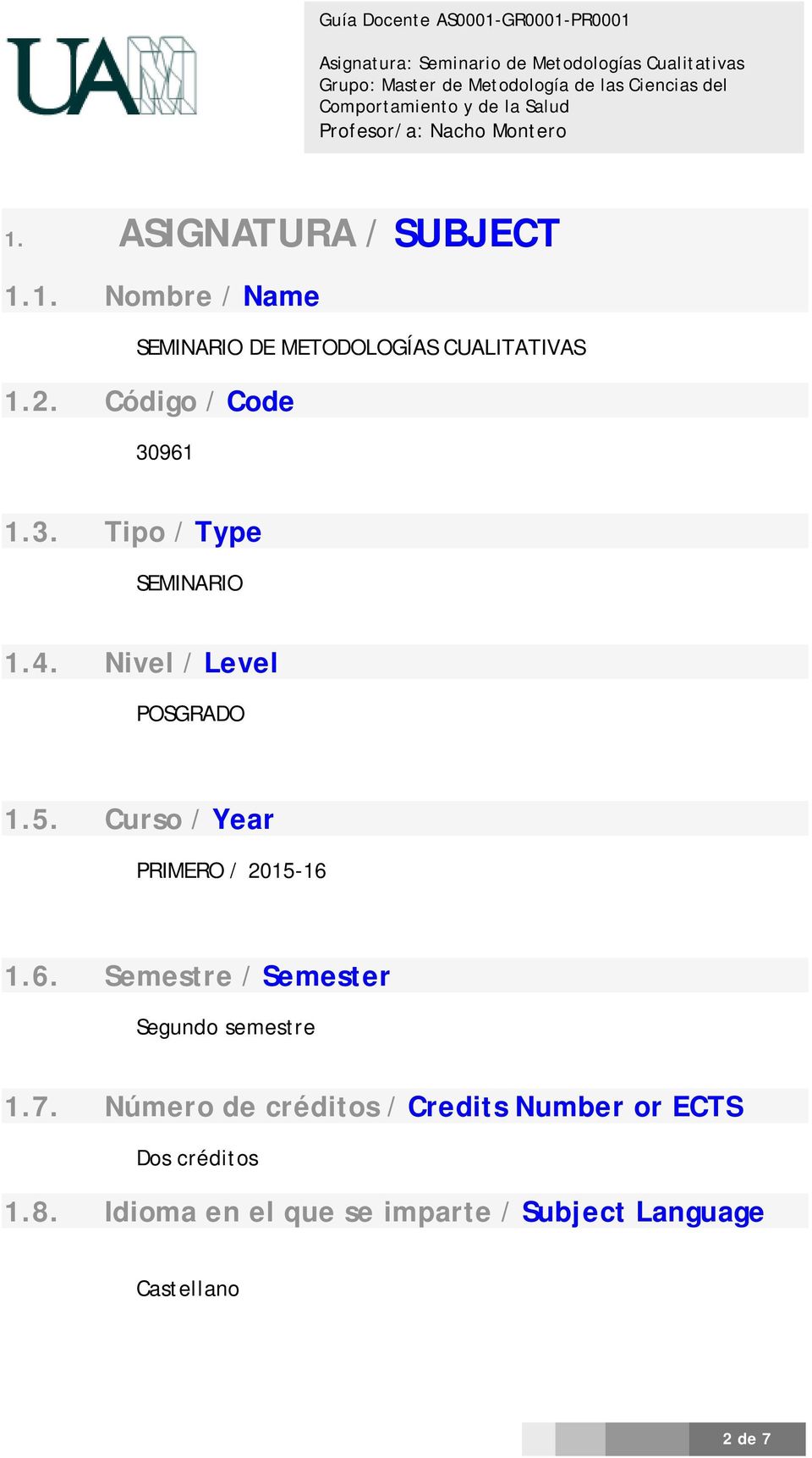 Curso / Year PRIMERO / 2015-16 1.6. Semestre / Semester Segundo semestre 1.7.