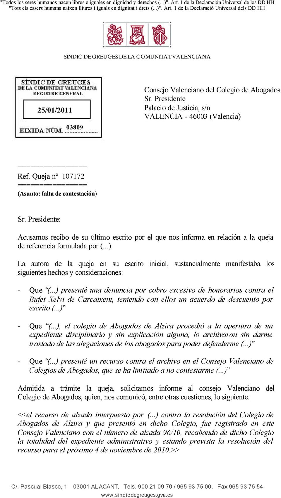 1 de la Declaració Universal dels DD HH SÍNDIC DE GREUGES DE LA COMUNITAT VALENCIANA 25/01/2011 03809 Consejo Valenciano del Colegio de Abogados Sr.