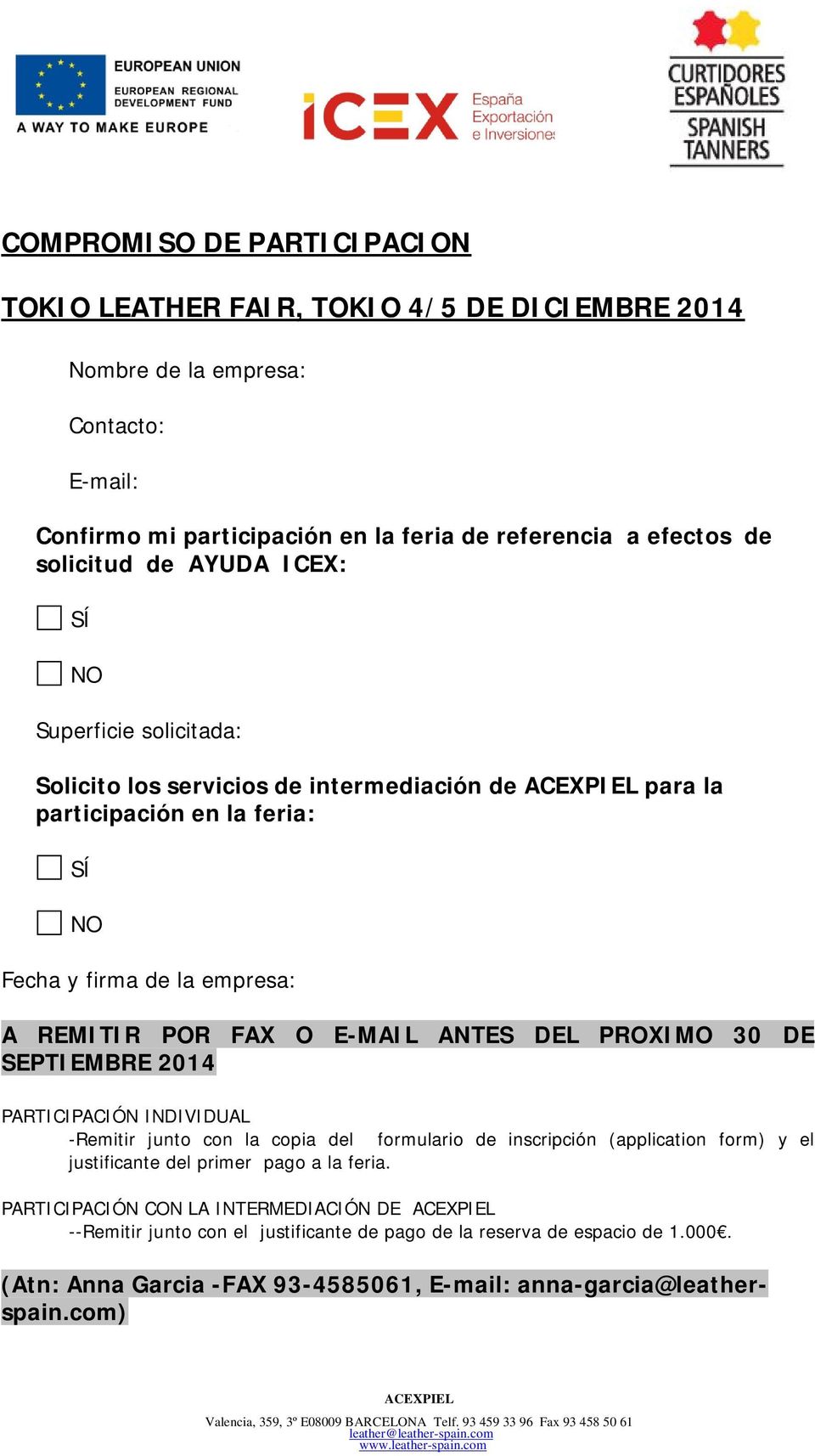 E-MAIL ANTES DEL PROXIMO 30 DE SEPTIEMBRE 2014 PARTICIPACIÓN INDIVIDUAL -Remitir junto con la copia del formulario de inscripción (application form) y el justificante del primer pago a la