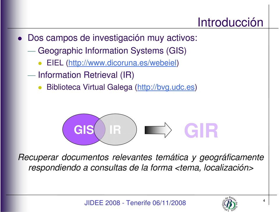 es/webeiel) Information Retrieval (IR) Biblioteca Virtual Galega (http://bvg.udc.