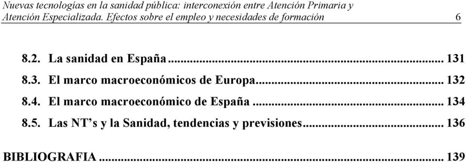 La sanidad en España... 131 8.3. El marco macroeconómicos de Europa.