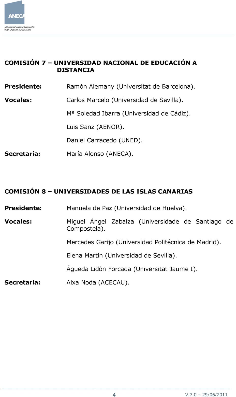 COMISIÓN 8 UNIVERSIDADES DE LAS ISLAS CANARIAS Manuela de Paz (Universidad de Huelva).