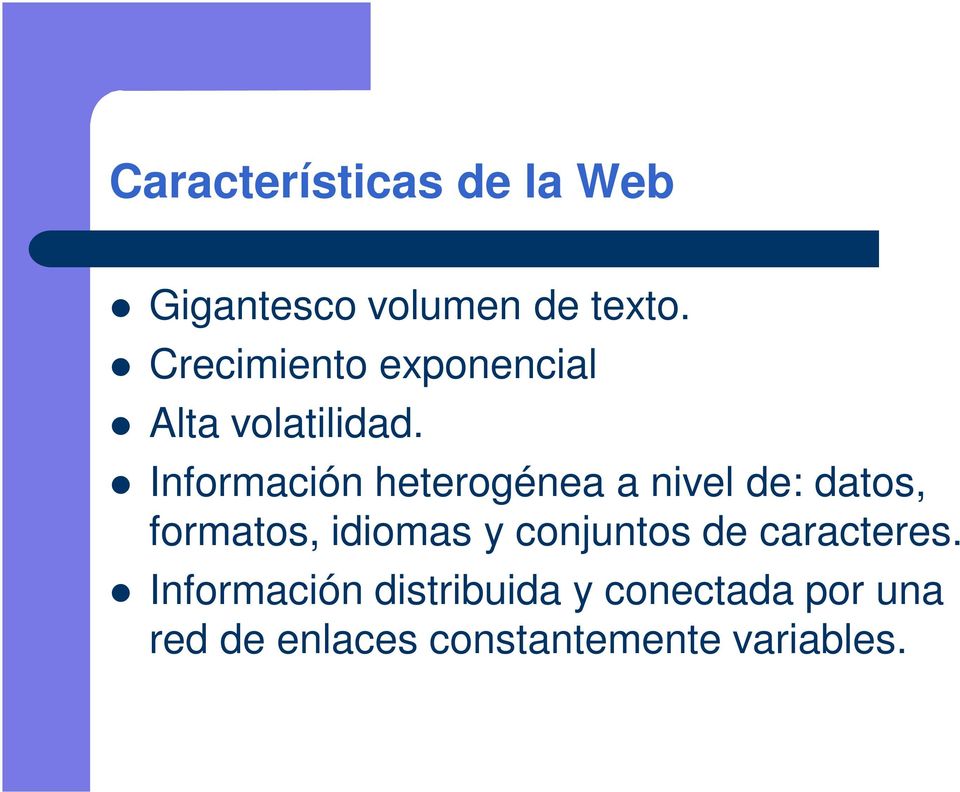 Información heterogénea a nivel de: datos, formatos, idiomas y