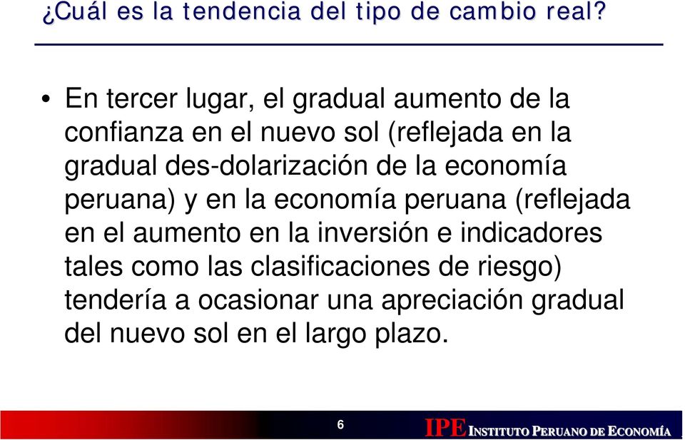 des-dolarización de la economía peruana) y en la economía peruana (reflejada en el aumento en