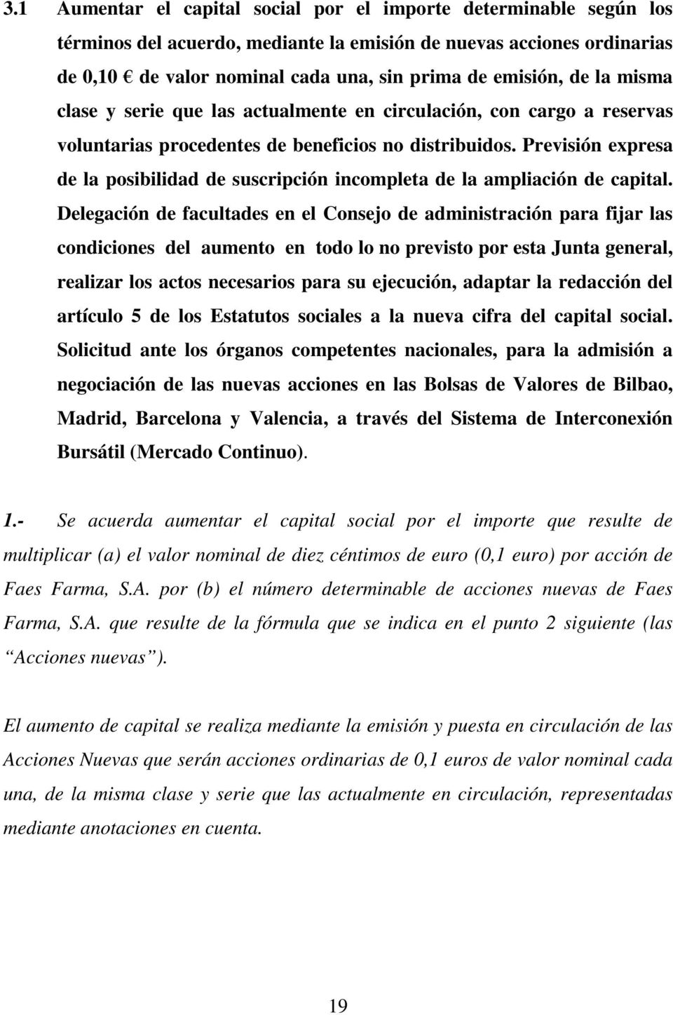 Previsión expresa de la posibilidad de suscripción incompleta de la ampliación de capital.