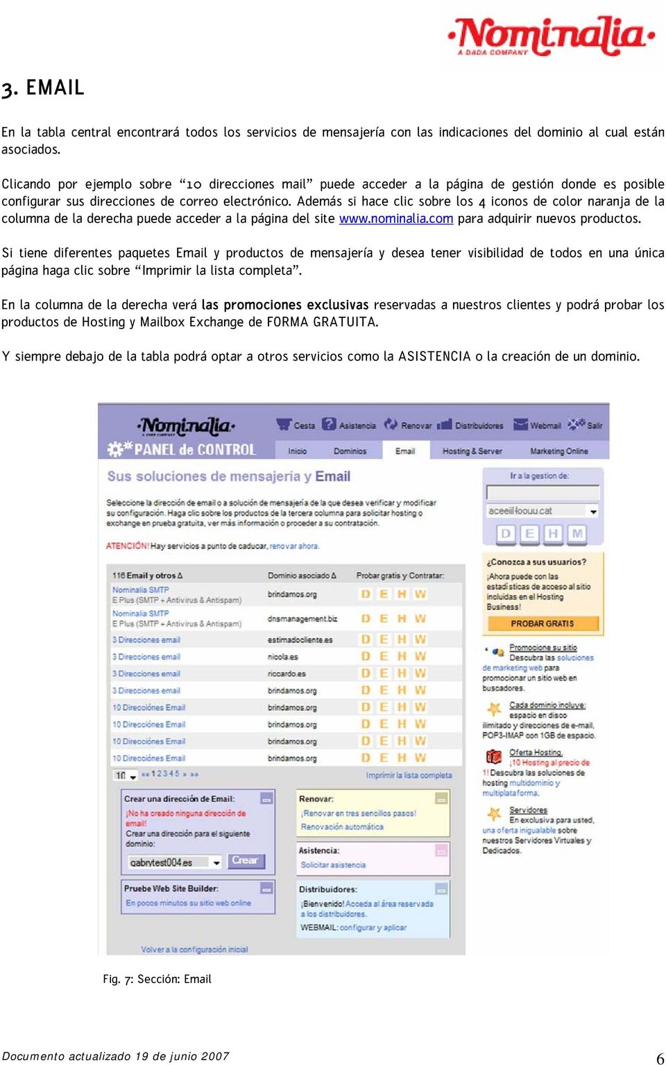 Además si hace clic sobre los 4 iconos de color naranja de la columna de la derecha puede acceder a la página del site www.nominalia.com para adquirir nuevos productos.