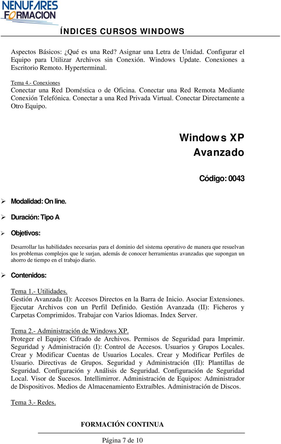 Windows XP Avanzado Código: 0043 Modalidad: On line.