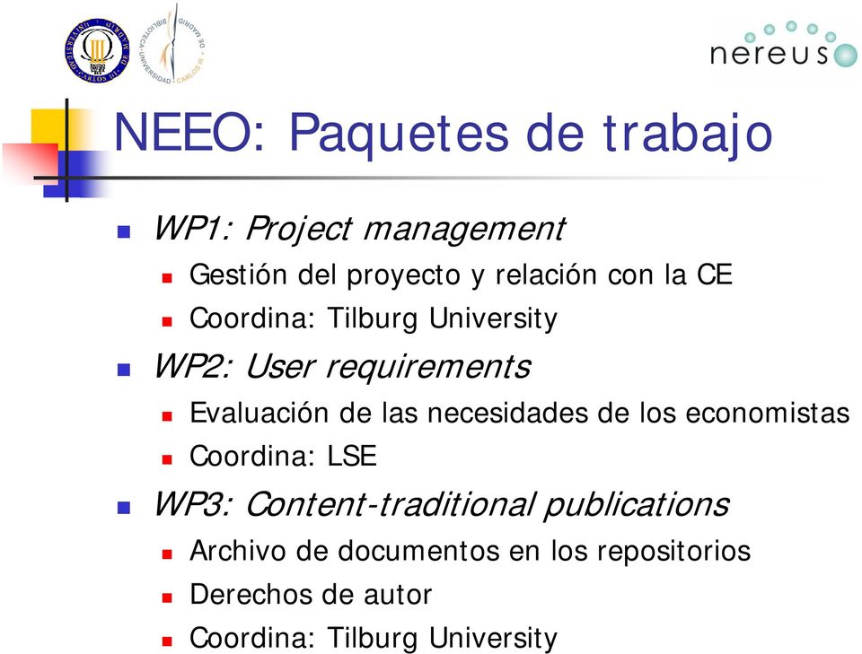 necesidades de los economistas Coordina: LSE WP3: Content-traditional publications