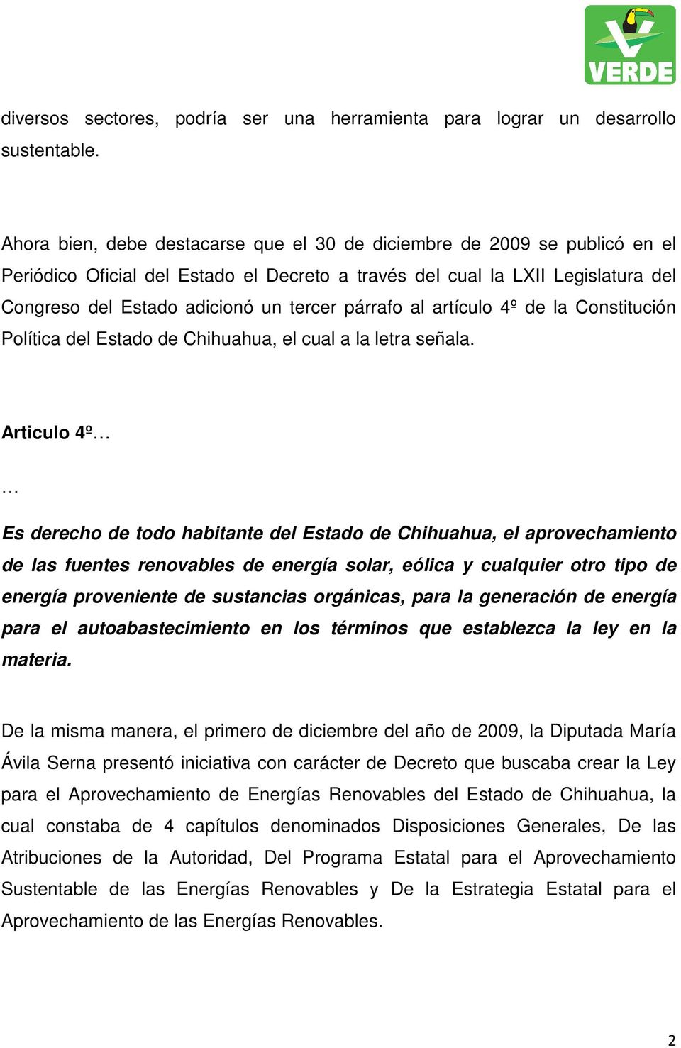 párrafo al artículo 4º de la Constitución Política del Estado de Chihuahua, el cual a la letra señala.