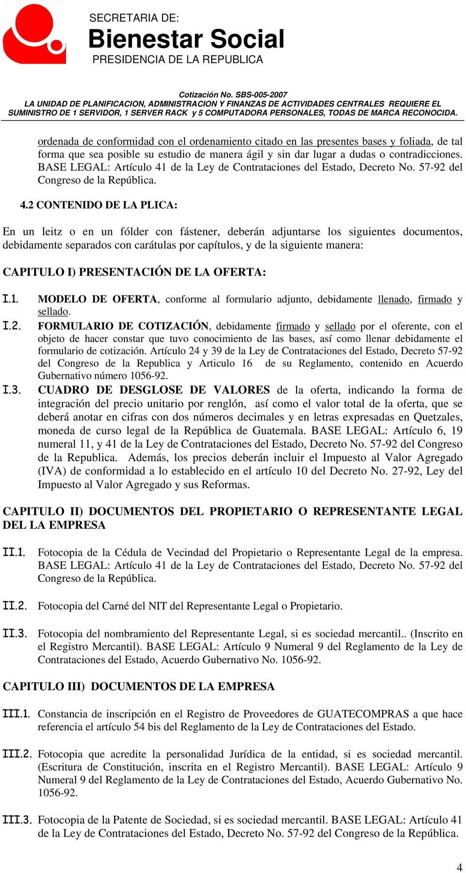 de la Ley de Contrataciones del Estado, Decreto No. 57-92 del Congreso de la República. 4.