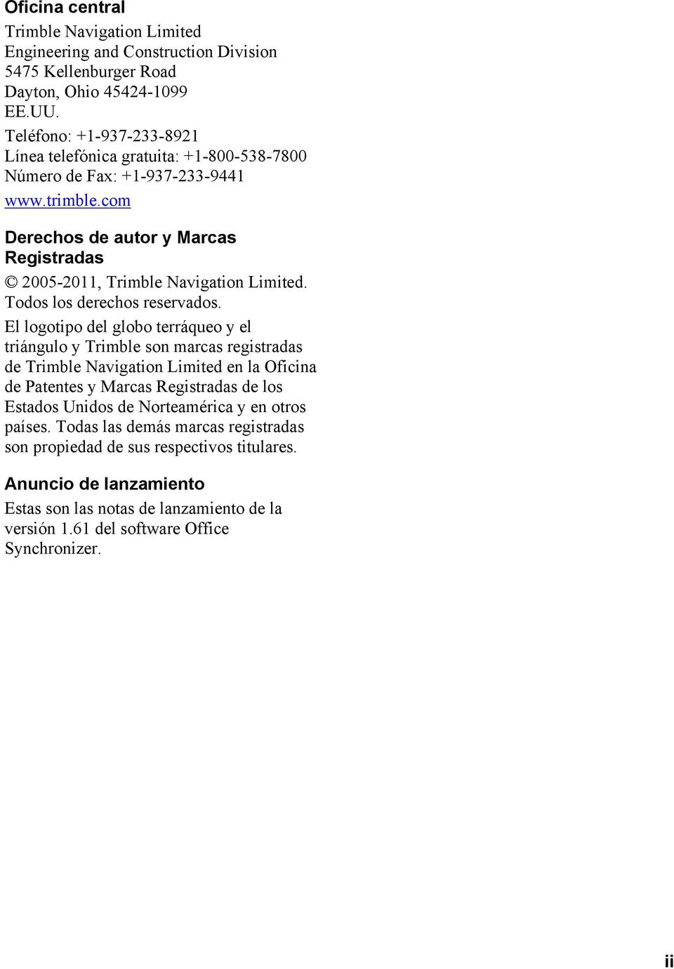 com Derechos de autor y Marcas Registradas 2005-2011, Trimble Navigation Limited. Todos los derechos reservados.