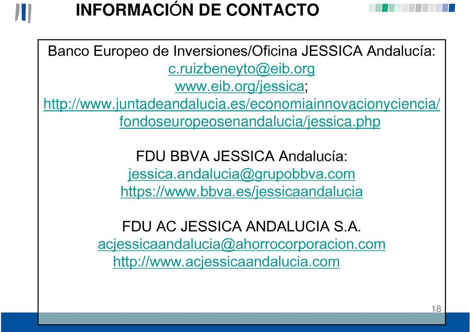 es/economiainnovacionyciencia/ fondoseuropeosenandalucia/jessica.php FDU BBVA JESSICA Andalucía: jessica.