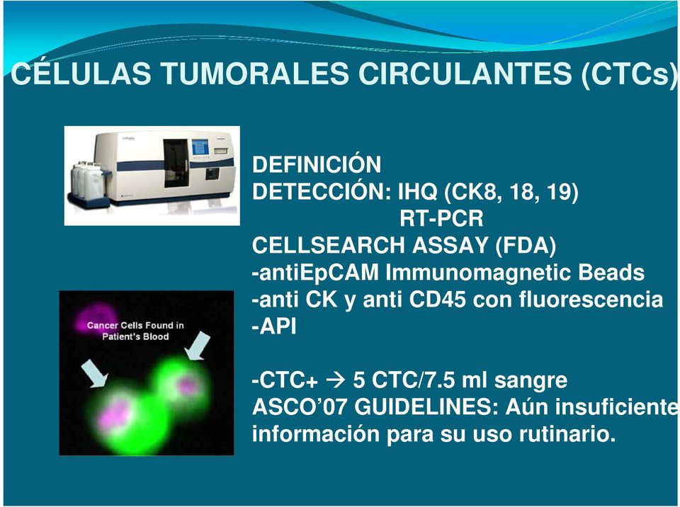 -anti CK y anti CD45 con fluorescencia -API -CTC+ 5 CTC/7.
