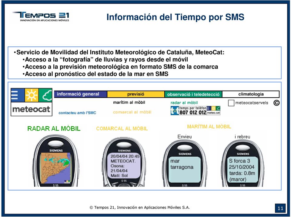 Acceso a la previsión meteorológica en formato SMS de la comarca Acceso al
