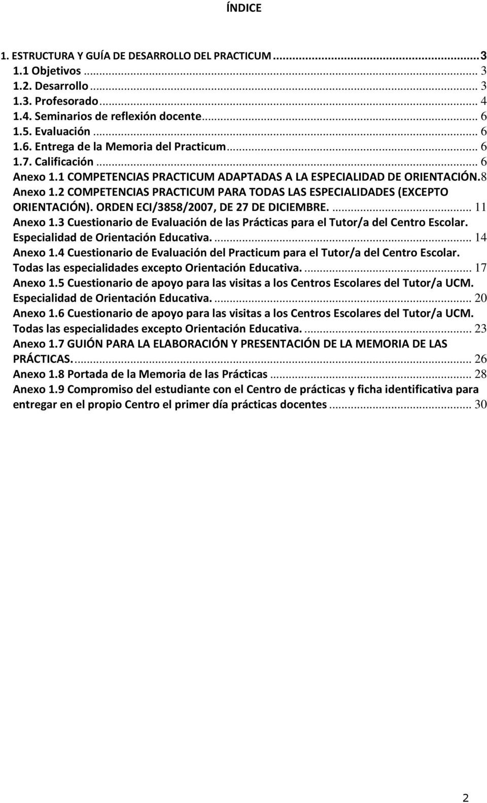 2 COMPETENCIAS PRACTICUM PARA TODAS LAS ESPECIALIDADES (EXCEPTO ORIENTACIÓN). ORDEN ECI/3858/2007, DE 27 DE DICIEMBRE.... 11 Anexo 1.