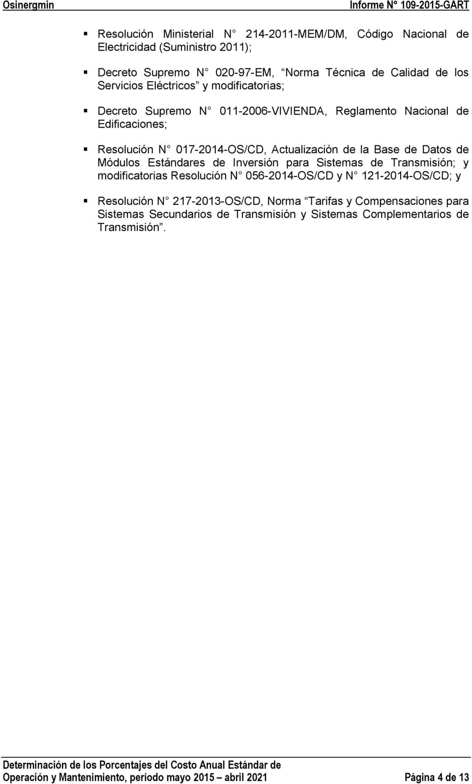 Módulos Estándares de Inversión para Sistemas de Transmisión; y modificatorias Resolución N 056-2014-OS/CD y N 121-2014-OS/CD; y Resolución N 217-2013-OS/CD, Norma
