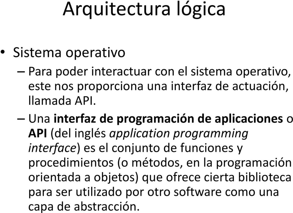Una interfaz de programación de aplicaciones o API (del inglés application programming interface) es el